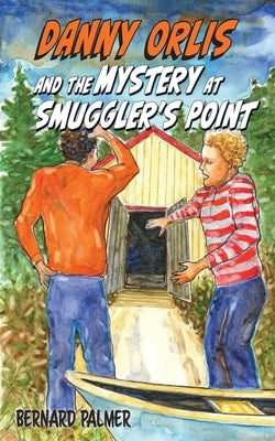 Danny Orlis and the Mystery at Smuggler's Point by Palmer, Bernard