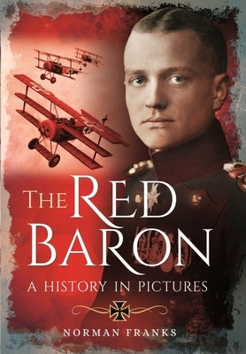The Red Baron: A History in Pictures by Franks, Norman