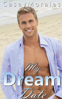 My Dream Date by Morales, Casey