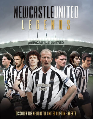 Newcastle United - Legends by Spragg, Iain