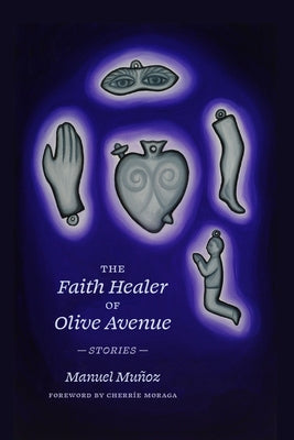 The Faith Healer of Olive Avenue: Stories by Mu?oz, Manuel