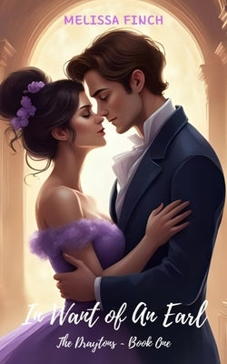 In Want of An Earl: The Draytons Book One by Finch, Melissa