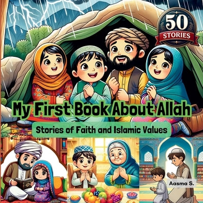 My First Book About Allah: Stories of Faith and Islamic Values by S, Aasma