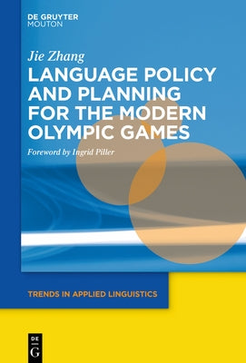 Language Policy and Planning for the Modern Olympic Games by Zhang, Jie