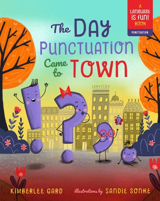 The Day Punctuation Came to Town by Gard, Kimberlee