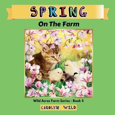Spring: On The Farm by Wild, Carolyn