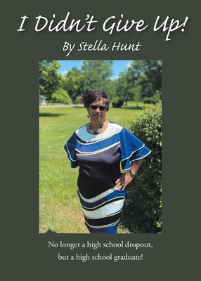 I Didnt Give Up! by Hunt, Stella