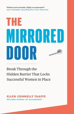 The Mirrored Door: Break Through the Hidden Barrier That Locks Successful Women in Place by Taaffe, Ellen Connelly