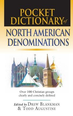 Pocket Dictionary of North American Denominations: Over 100 Christian Groups Clearly Concisely Defined by Blankman, Drew