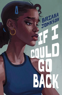 If I Could Go Back by Johnson, Briana