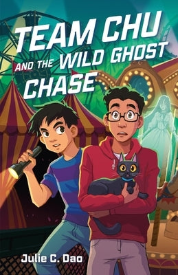 Team Chu and the Wild Ghost Chase by Dao, Julie C.