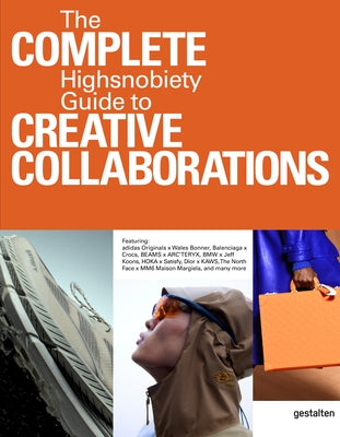 The Incomplete Vol. 2: Highsnobiety Guide to Creative Collaborations by Gestalten