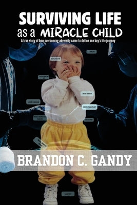 Surviving Life as a Miracle Child by Gandy, Brandon C.
