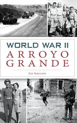 World War II Arroyo Grande by Gregory, Jim