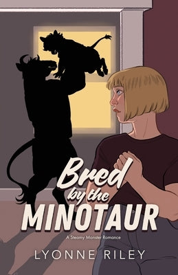 Bred by the Minotaur: A Steamy Monster Romance by Riley, Lyonne