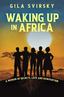 Waking Up in Africa by Svirsky, Gila