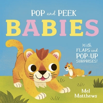 Pop and Peek: Babies: With Flaps and Pop-Up Surprises! by Blake, Carly