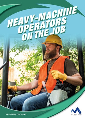 Heavy-Machine Operators on the Job by Tortland, Christy