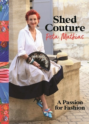 Shed Couture: A Passion for Fashion by Mathias, Peta