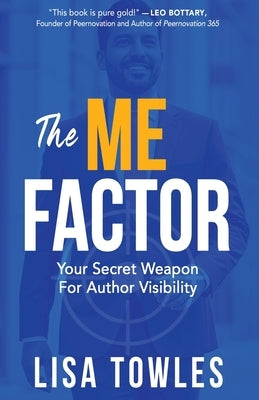 The ME Factor: Your Secret Weapon for Author Visibility by Towles, Lisa
