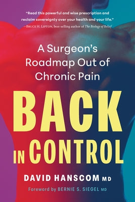 Back in Control, 3rd Edition: A Surgeon's Roadmap Out of Chronic Pain by Hanscom, David, MD