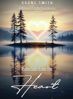 Reflections From The HEART by Smith, Grant