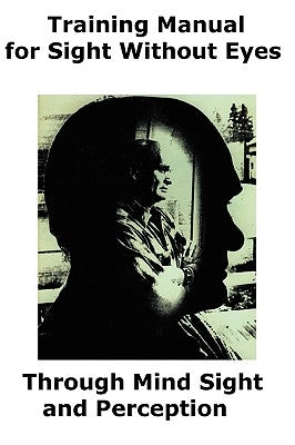Training Manual for Sight Without Eyes - Through Mind Sight and Perception by Hopkins, Lloyd F.