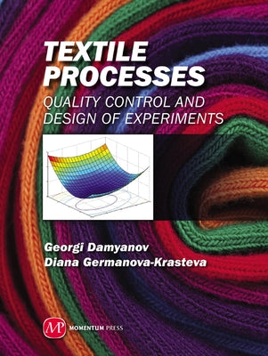 Textile Processes: Quality Control and Design of Experiments by Damyanov, Georgi