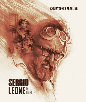 Sergio Leone by Himself by Frayling, Christopher