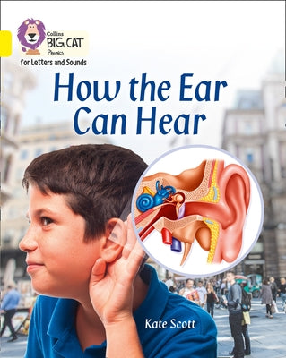 How the Ear Can Hear: Band 03/Yellow by Scott, Kate