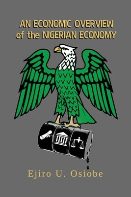 Economic Overview of the Nigerian Economy by Osiobe, Ejiro U.