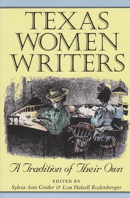Texas Women Writers: A Tradition of Their Own Volume 8 by Grider, Sylvia Ann