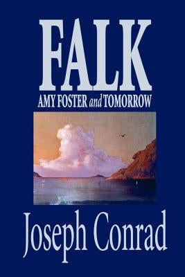 Falk, Amy Foster and Tomorrow by Joseph Conrad, Fiction, Classics by Conrad, Joseph