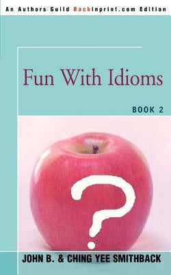 Fun with Idioms: Book 2 by Smithback, John B.