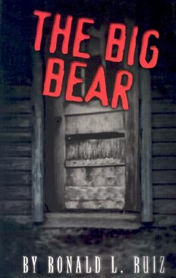 The Big Bear by Ruiz, Ronald L.
