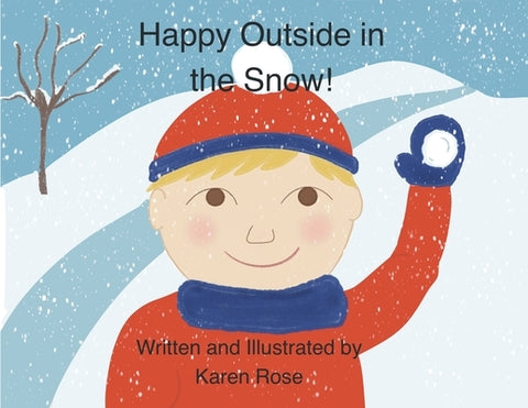 Happy Outside in the Snow by Rose, Karen