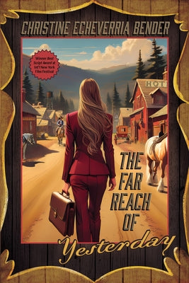 The Far Reach of Yesterday by Bender, Christine Echeverria