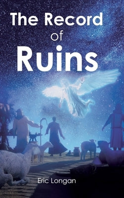 The Record of Ruins by Longan, Eric