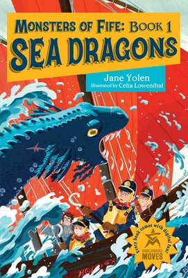 Monsters of Fife: Sea Dragons by Yolen, Jane