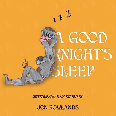 A Good Knight's Sleep by Rowlands, Jon