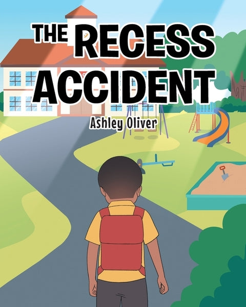 The Recess Accident by Oliver, Ashley