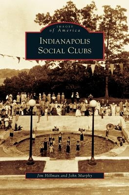 Indianapolis Social Clubs by Hillman, Jim