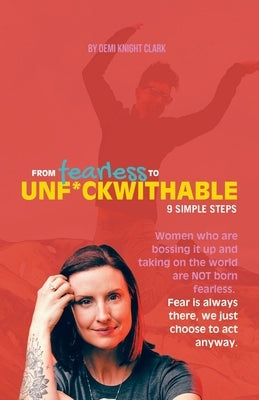 From Fearless to Unf*ckwithable: 9 Simple Steps by Clark, Demi Knight