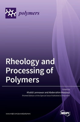 Rheology and Processing of Polymers by Lamnawar, Khalid