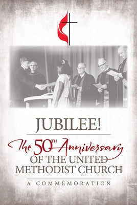 Jubilee: 50th Anniversary of the United Methodist Church by Gen Commission on Archives and History