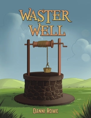 Waster Well by Rowe, Danni