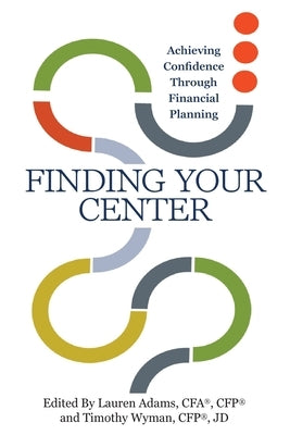 Finding Your Center: Achieving Confidence Through Financial Planning by Adams, Lauren