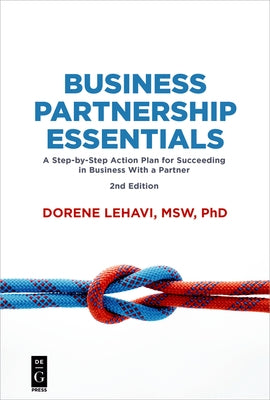 Business Partnership Essentials: A Step-By-Step Action Plan for Succeeding in Business with a Partner, Second Edition by Lehavi, Dorene