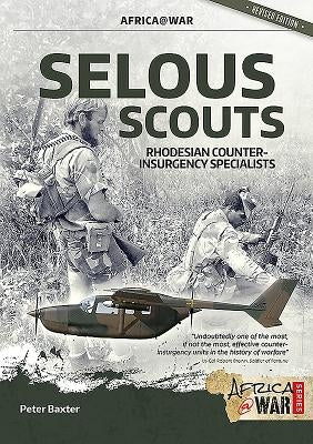 Selous Scouts: Rhodesian Counter-Insurgency Specialists by Baxter, Peter