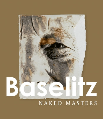 Georg Baselitz: Naked Masters by Baselitz, Georg